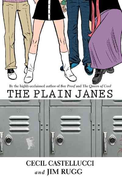 The plain Janes / by Cecil Castellucci and Jim Rugg ; with lettering by Jared K. Fletcher.