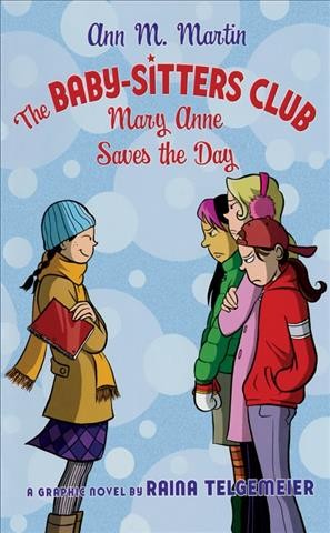 Mary Anne saves the day : a graphic novel / Ann M. Martin ; a graphic novel by Raina Telgemeier ; with color by Braden Lamb.