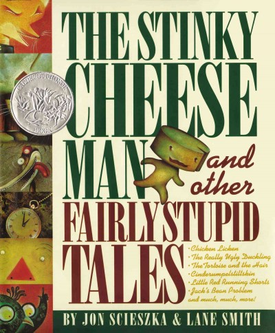 The Stinky Cheese Man and other fairly stupid tales / by Jon Scieszka & Lane Smith.