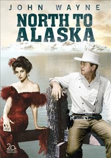 North to Alaska [videorecording] / Twentieth Century-Fox ; screenplay by John Lee Mahin, Martin Rackin and Claude Binyon ; produced and directed by Henry Hathaway.