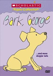 Bark, George [videorecording] : --and more doggie tails / Weston Woods presents.