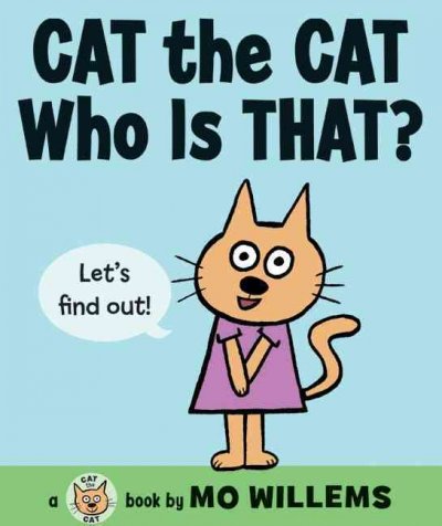 Cat the cat, who is that? / Mo Willems.