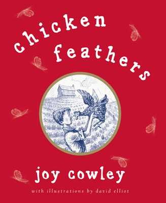 Chicken feathers / Joy Cowley ; with illustrations by David Elliot.