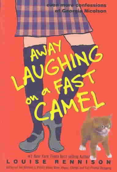 Away laughing on a fast camel : even more confessions of Georgia Nicolson / Louise Rennison.