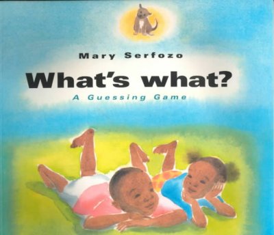 What's what? : a guessing game / Mary Serfozo ; illustrated by Keiko Narahashi.