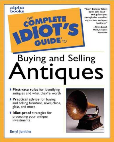 The complete idiot's guide to buying and selling antiques / by Emyl Jenkins.