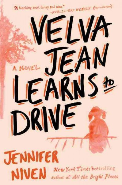 Velva Jean learns to drive : a novel / Jennifer Niven.