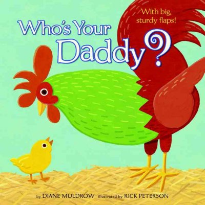 Who's your daddy? : board book / by Diane Muldrow ; illustrated by Rick Peterson.