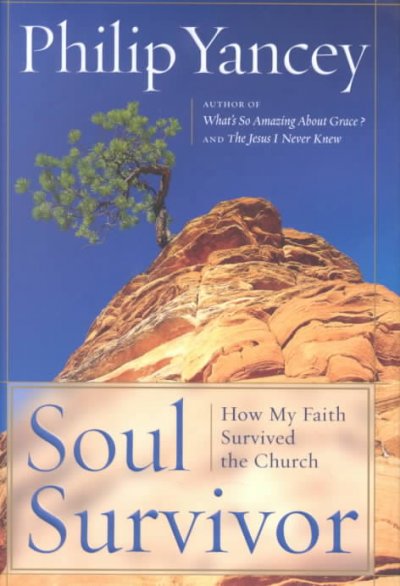 Soul survivor : how my faith survived the church / Philip Yancey.