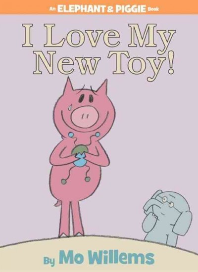 I love my new toy! / by Mo Willems.
