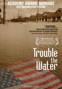 Trouble the water [videorecording] / Louverture Films presents an Elswhere Films production.