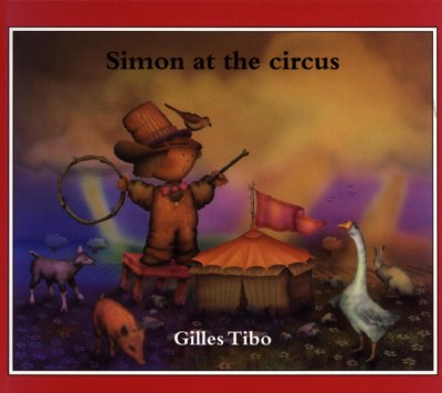 Simon and the circus / Gilles Tibo ; translated by Sheila Fischman.