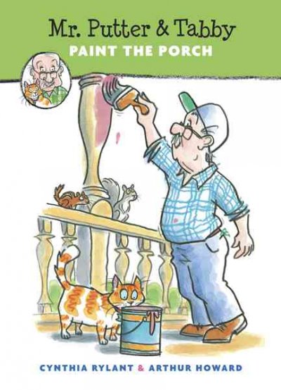 Mr. Putter & Tabby paint the porch / Cynthia Rylant ; illustrated by Arthur Howard.