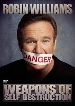 Weapons of self destruction [videorecording] / Robin Williams.