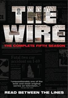 The wire, the complete fifth season [videorecording] / Home Box Office, Inc. ; [presented by] HBO Entertainment ; created by David Simon.