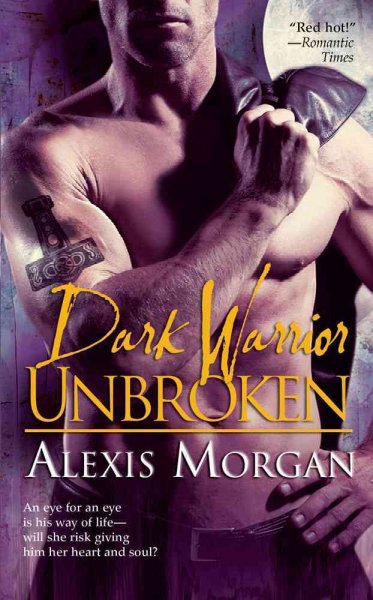 Dark warrior unbroken / Alexis Morgan.
