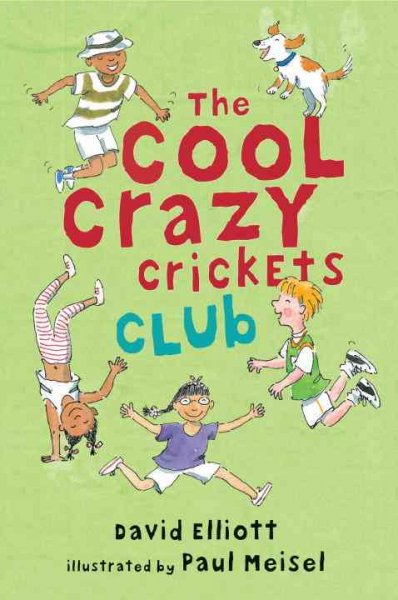 The cool crazy crickets club / David Elliott ; illustrated by Paul Meisel.