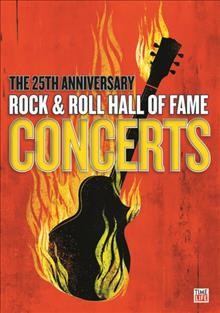 25th anniversary Rock & Roll Hall of Fame concerts [videorecording].