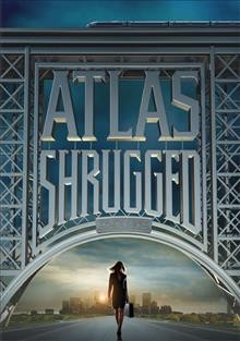 Atlas shrugged. Part one [videorecording] / produced by John Aglialoro ... [et al.] ; screenplay by Brian Patrick O'Toole, John Aglialoro ; directed by Paul Johansson.