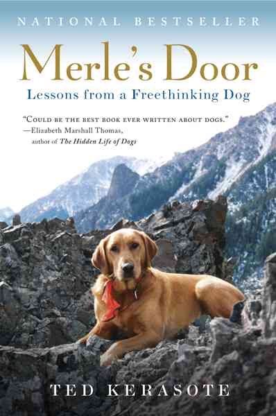 Merle's door : lessons from a freethinking dog / Ted Kerasote.