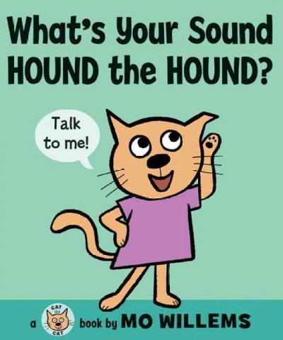 What's your sound, Hound the Hound? / by Mo Willems.