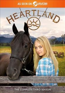 Heartland. The complete third season [videorecording] / Seven24 Films and Dynamo Films presente in association with The Canadian Broadcasting Corporation ; producer, Tina Grewal ; writers, Heather Conkie ... [et al.] ; directors, Steve Dimarco ... [et al.].