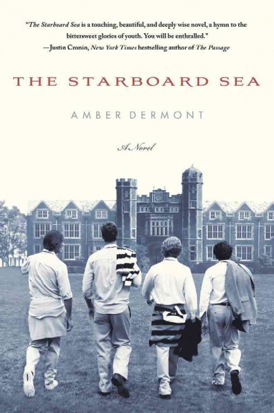 The starboard sea : a novel / Amber Dermont.