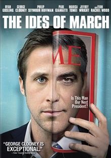 The ides of March / director, George Clooney ; writers, George Clooney, Grant Heslov, Beau Willimon.