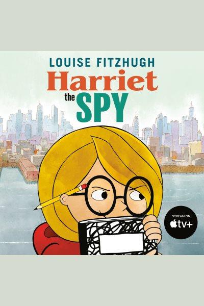Harriet, the spy [electronic resource] / Louise Fitzhugh.