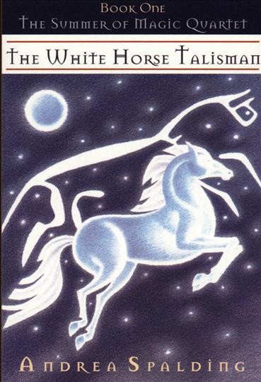 The White Horse talisman [electronic resource] / Andrea Spalding.