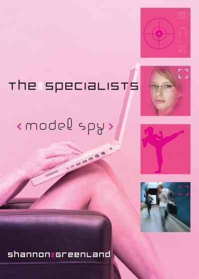 The specialists [electronic resource] : model spy / Shannon Greenland.