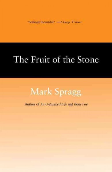 The fruit of stone [electronic resource] / by Mark Spragg.