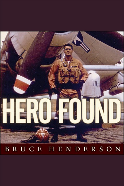 Hero found [electronic resource] : [the greatest POW escape of the Vietnam War] / Bruce Henderson.