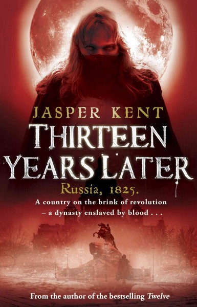 Thirteen years later [electronic resource] / by Jasper Kent.