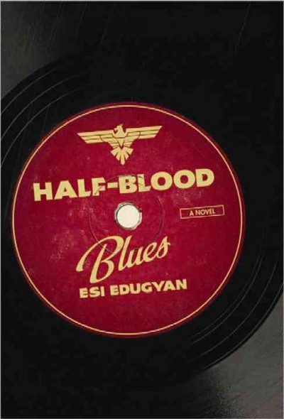 Half-blood blues / Esi Edugyan.