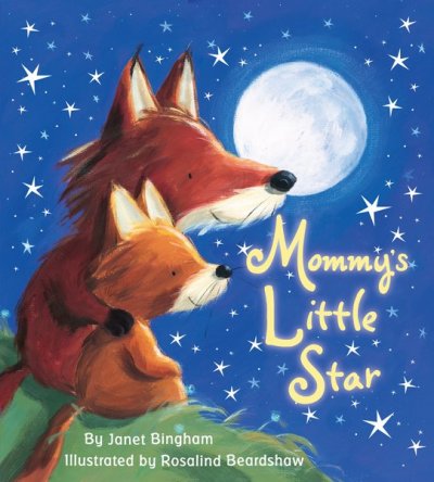 Mommy's little star [Hard Cover] / by Janet Bingham ; illustrated by Rosalind Beardshaw.