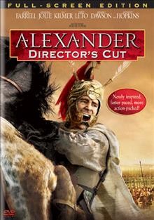 Alexander : Director's cut / produced by Moritz Borman ... [et al.] ; directed by Oliver Stone ; written by Oliver Stone, Christopher Kyle, Laeta Kalogridis.