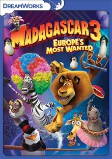 Madagascar 3. Europe's most wanted [videorecording] / DreamWorks Animation presents ; screenplay by Eric Darnell and Noah Baumbach ; produced by Mireille Soria, Mark Swift ; directed by Eric Darnell, Conrad Vernon, Tom McGrath.
