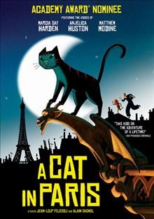 A cat in Paris [videorecording] / produced by Jacques-Rémy Girerd ; screenplay by Alain Gagnol ; directed by Jean-Loup Felicioli, Alain Gagnol.