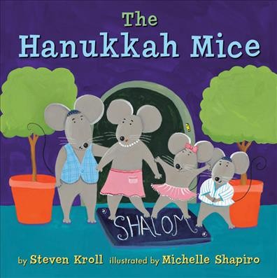 The Hanukkah mice / by Steven Kroll ; illustrated by Michelle Shapiro.