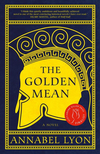 The golden mean / Annabel Lyon.