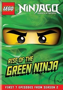 Lego Ninjago masters of Spinjitzu. Rise of the Green Ninja [videorecording].