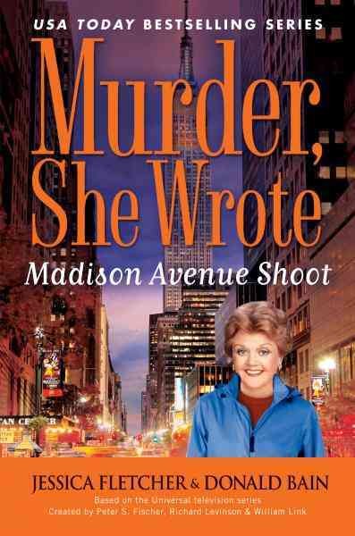 Madison Avenue shoot [electronic resource] : a novel / by Jessica Fletcher & Donald Bain.