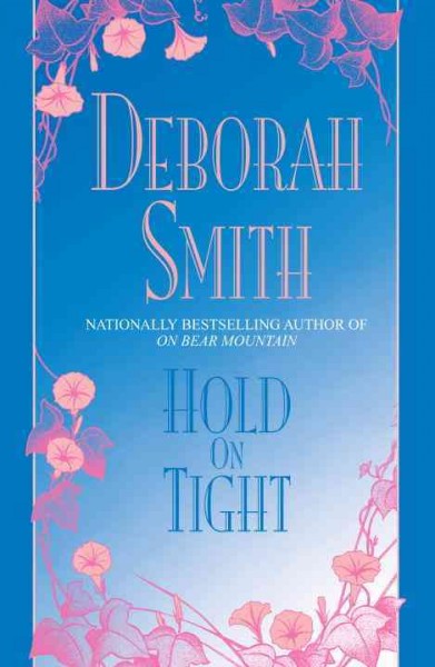 Hold on tight [electronic resource] / Deborah Smith.