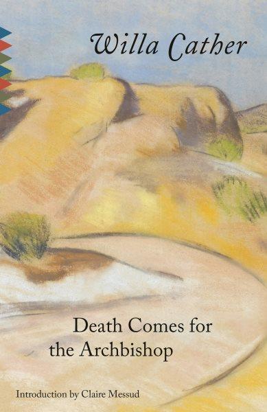 Death comes for the archbishop [electronic resource] / Willa Cather.