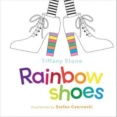 Rainbow shoes : [and other colourful poems to wear] / Tiffany Stone ; illustrations by Stefan Czernecki.