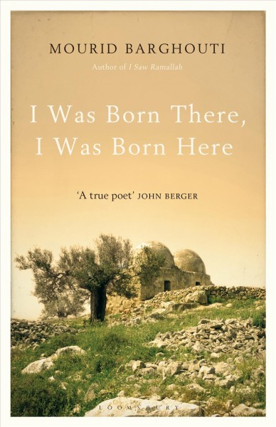 I was born there, I was born here [electronic resource] / Mourid Barghouti ; translated from the Arabic by Humphrey Davies.