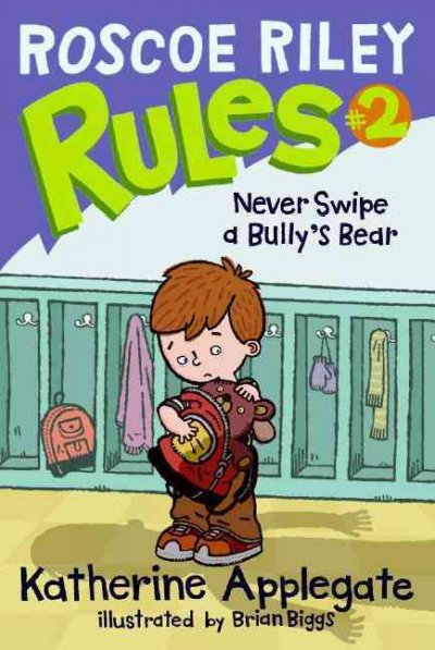 Never swipe a bully's bear [electronic resource] / Katherine Applegate ; illustrated by Brian Biggs.