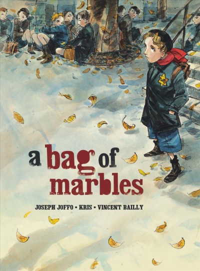A bag of marbles / based on the memoir by Joseph Joffo ; adapted by Kris ; illustrated by Vincent Bailly ; translated by Edward Gauvin.