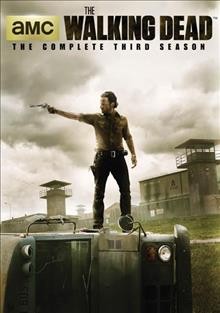 The walking dead. The complete third season [videorecording] / Circle of Confusion ; Valhalla Entertainment ; Darkwoods Productions ; AMC Studios ; AMC presents ; developed by Frank Darabont.